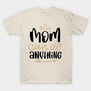 Mom Can Do Anything T-Shirt